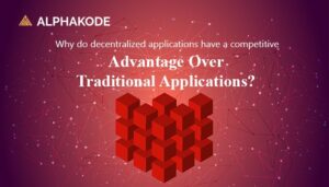 Why-do-decentralized-applications-have-a-competitive-advantage-over-traditional-applications