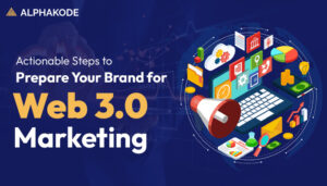 actionable-steps-to-prepare-your-brand-for-web-3-0-marketing